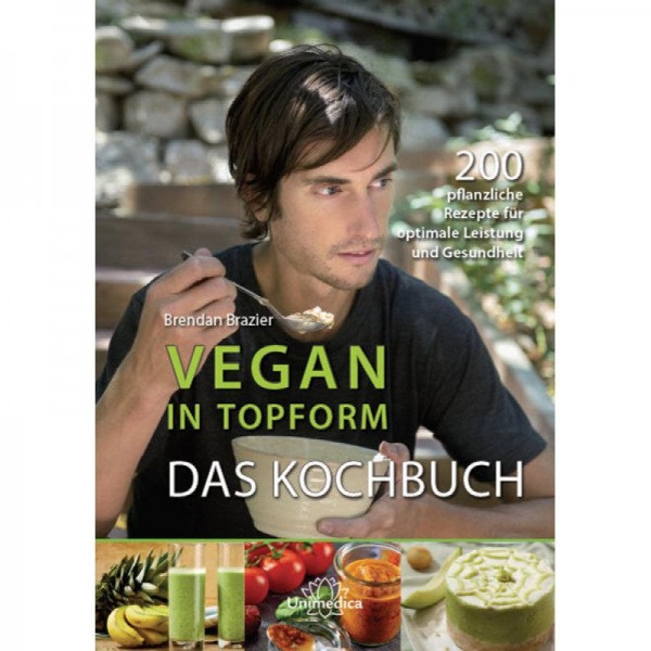 Vegan in Topform, das Kochbuch - Brendan Brazier