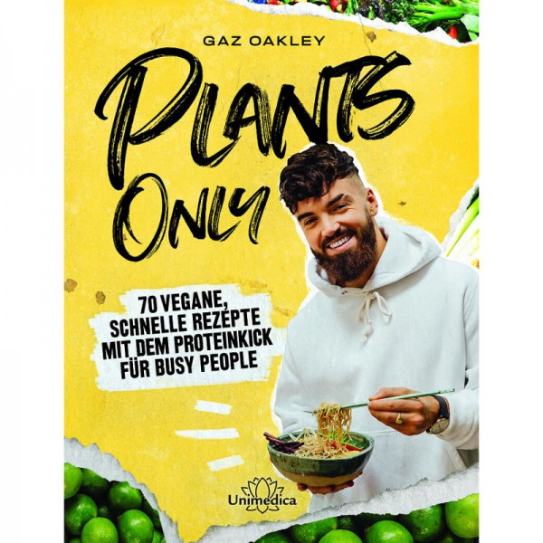 Plants Only 70 vegane, schnelle Rezepte - Gaz Oakley