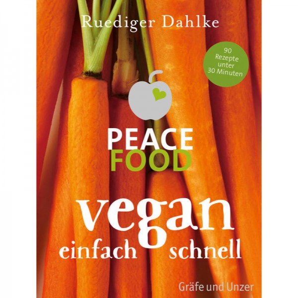 Peace Food, Vegan einfach schnell - Ruediger Dahlke